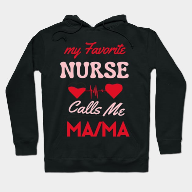 My favorit Nurse calls me mama Hoodie by Oasis Designs